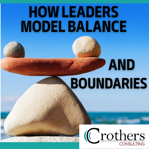 how leaders model balance and boundaries