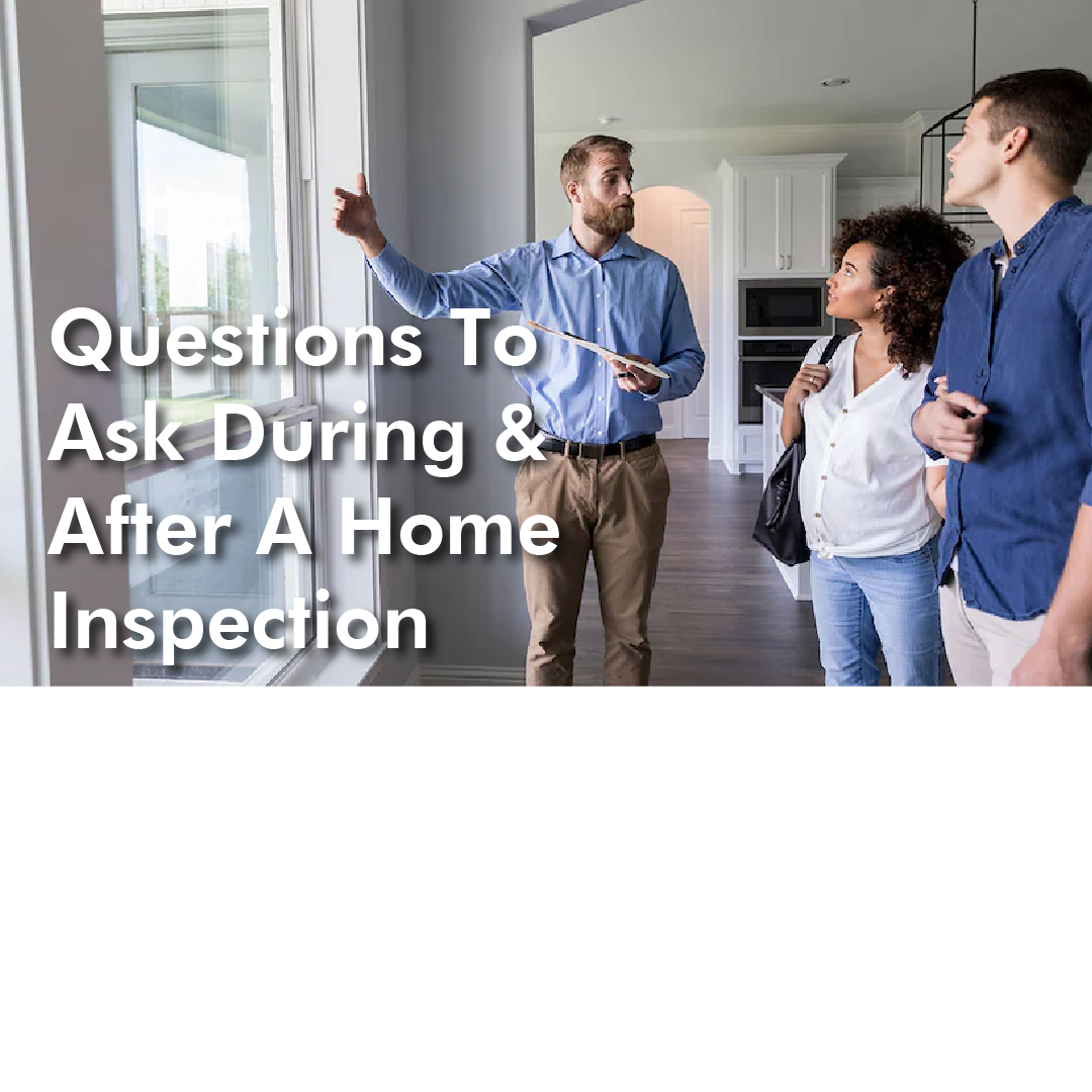 Questions To Ask Your Home Inspector During After Your Home Inspection