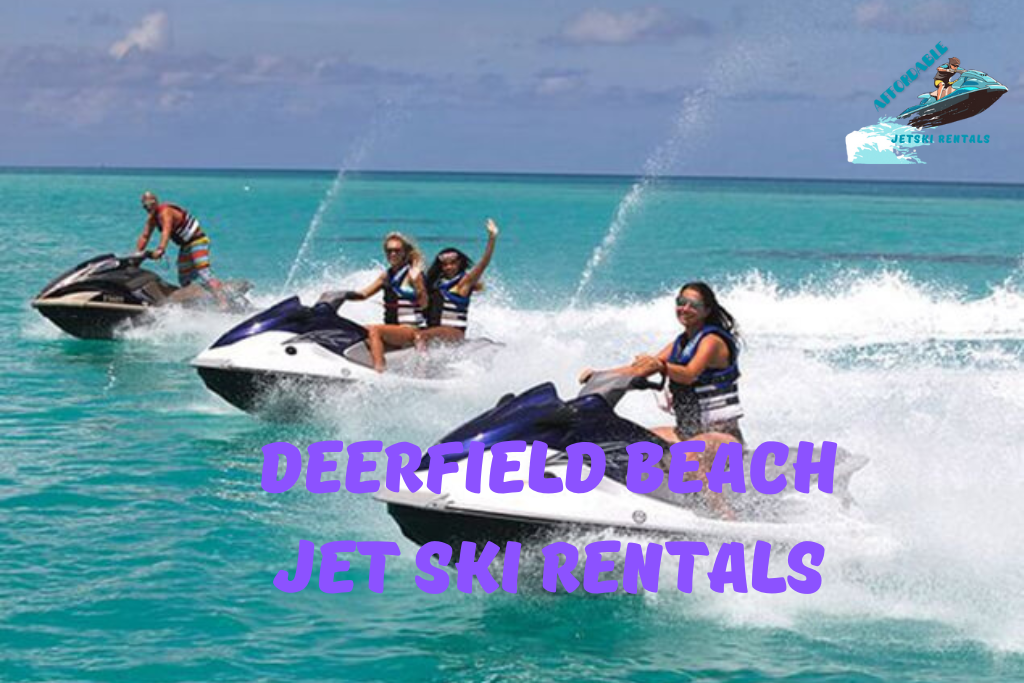 Experience the Thrill: Jet Ski Rental in Deerfield Beach