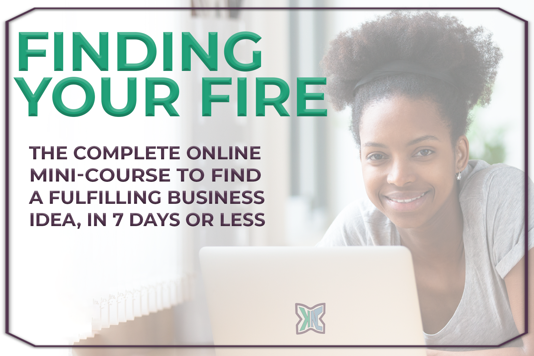 finding your fire course by kandis nelson, how to find a business idea easily, course for finding a business idea, how to use your gifts for business, black business coach