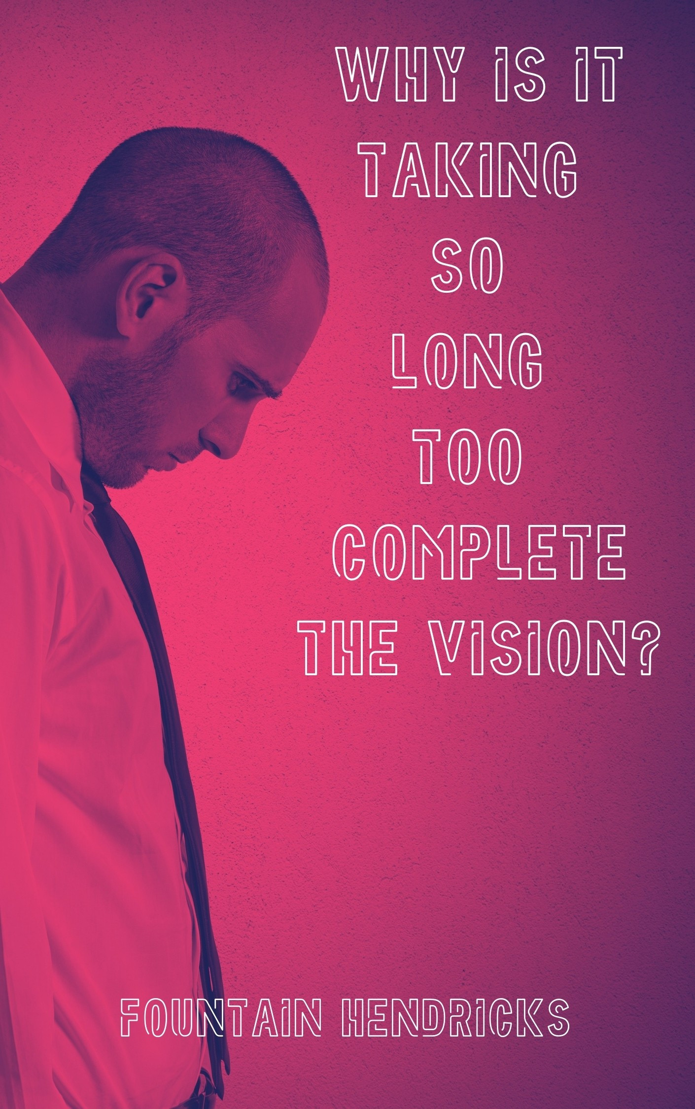 why-is-it-taking-so-long-too-complete-the-vision