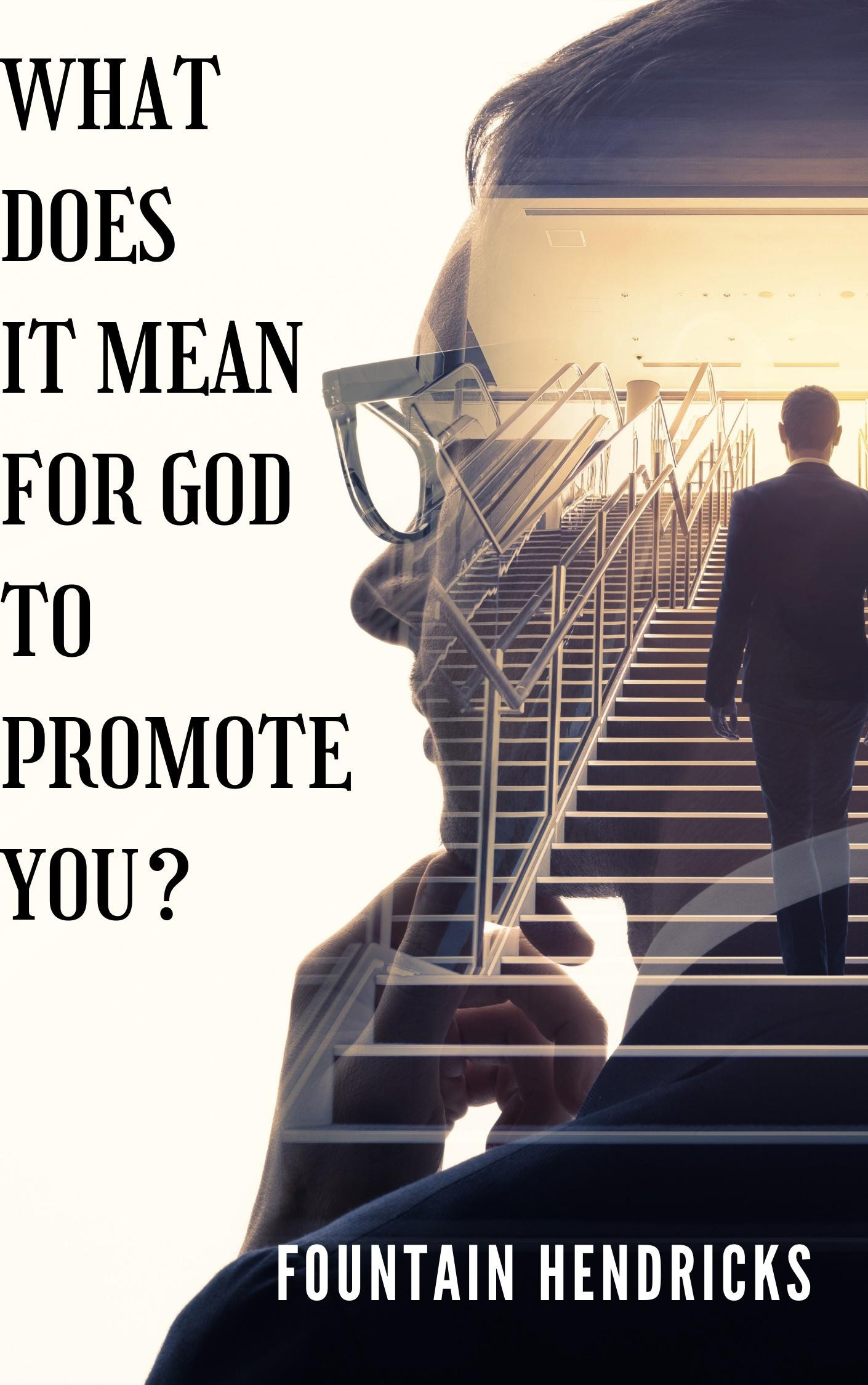 What does it mean for God to promote you?